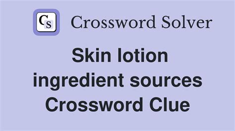 cream or lotion for the skin crossword clue